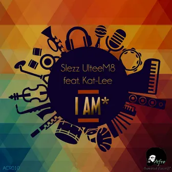 I Am by Slezz UlteeM8