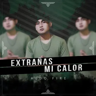 Extrañas Mi Calor by Aldo Fire