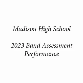 Madison High School 2023 Band Assessment Performance (Live) by Madison Wind Symphony