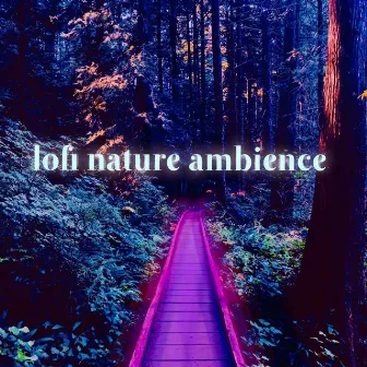 Lofi Nature Ambience by Atmosphere Asmr