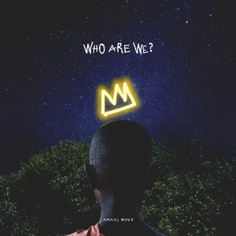 Who Are We? by Amaal Nuux