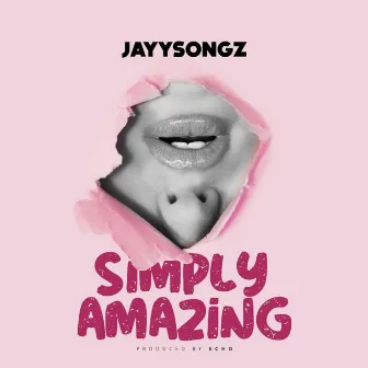 Simply Amazing by Jayysongz