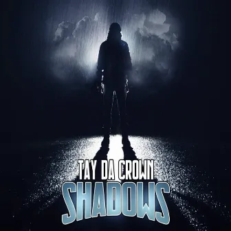 Shadows by Tay Da Crown