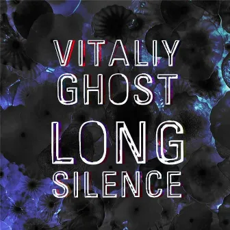 Long Silence by Vitaliy Ghost