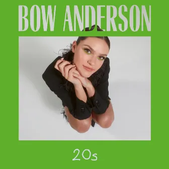 20s by Bow Anderson