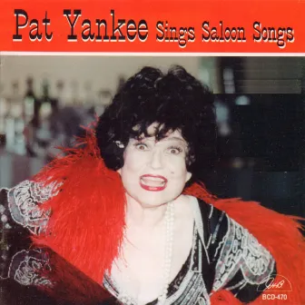 Pat Yankee Sings Saloon Songs by Pat Yankee