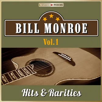 Masterpieces Presents Bill Monroe, Hits & Rarities, Vol. 1 (48 Country Songs) by Bill Monroe & His Blue Grass Boys