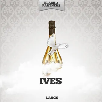 Largo by Ives