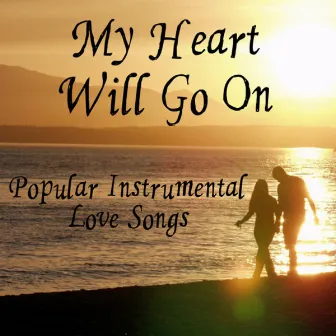 Popular Instrumental Love Songs: My Heart Will Go On by Instrumental Players