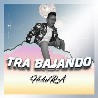 Tra Bajando by HehoRA