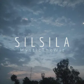 Silsila (prod-wetgropes) by Mystic The Wiz