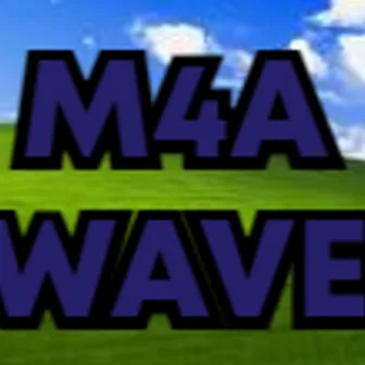 M4A WAVE by XXHYPER