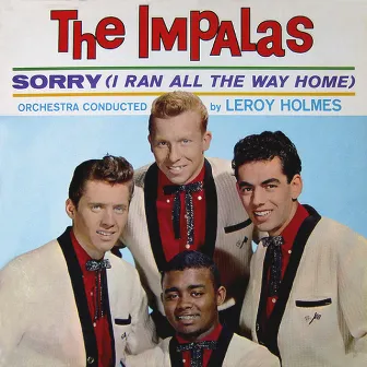 Sorry (I Ran All the Way Home) by The Impalas