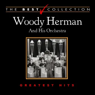 The Best Collection: Woody Herman by Woody Herman & His Orchestra