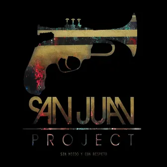 Sin miedo y con respeto by San Juan Project