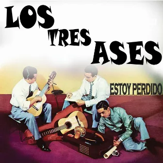 Estoy Perdido by Los Tres Ases