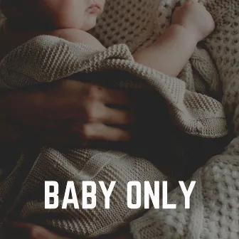 Baby Only by Baby Music