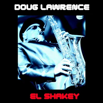 El Shakey by Doug Lawrence