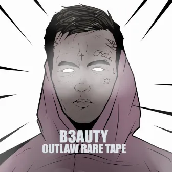 OUTLAW RARE TAPE by B3AUTY