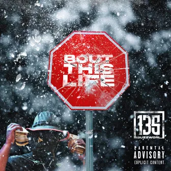 Bout This Life by 135 Buzzworl