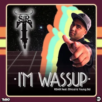 I'm Wassup (Remix) by Sir T