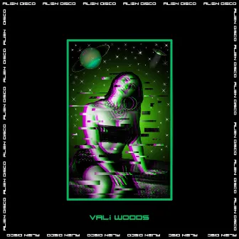 Alien Disco by Vali Woods