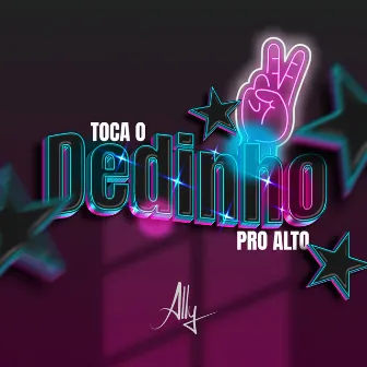 Joga O Dedinho Pro Alto by Ally