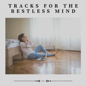 Tracks for the Restless Mind by Loopable White Noise