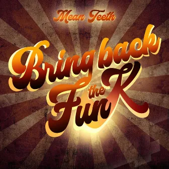 Bring Back The Funk LP - Part 1 by Mean Teeth