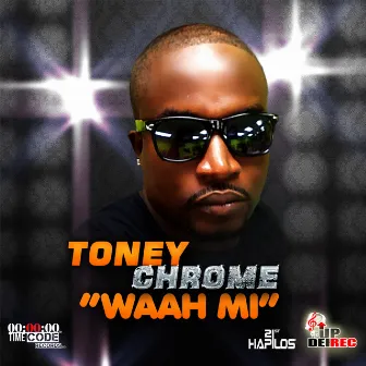 Waah Mi - Single by Toney Chrome