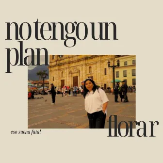 no tengo un plan by Flora R