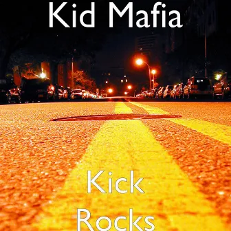 Kick Rocks by Kid Mafia