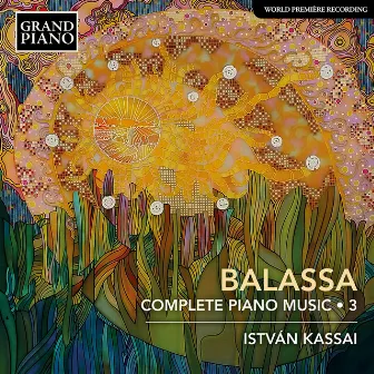 Balassa: Complete Piano Music, Vol. 3 by Sándor Balassa