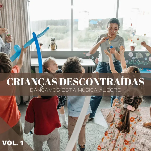 Crianças Descontraídas: Dançamos Esta Música Alegre Vol. 1