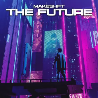 THE FUTURE by Makeshft