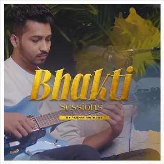 Bhakti Sessions by Akshay Mathews