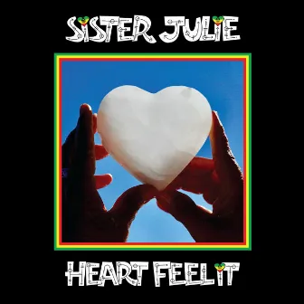 HEART FEEL IT by Sister Julie