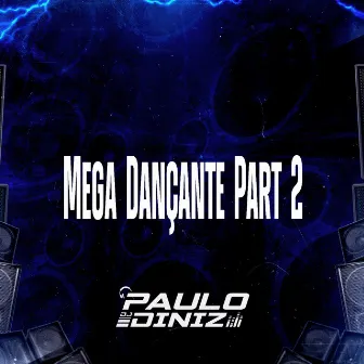 Mega Dançante Part 2 by DJ Paulo Diniz