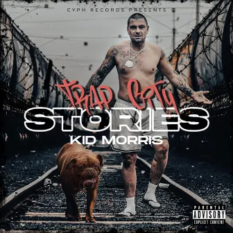 Trap City Stories by Kid Morris