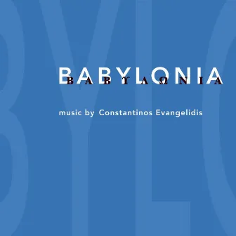 Babylonia (Original Theatre Soundtrack) by Constantinos Evangelidis