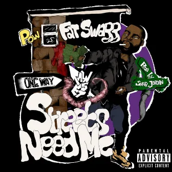 Streets Need Me by Fat Swagg