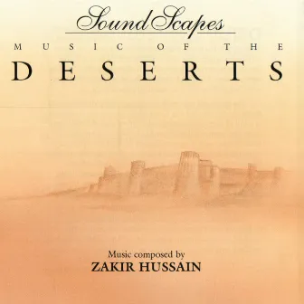 Soundscapes - Music of the Deserts by Zakir Hussain