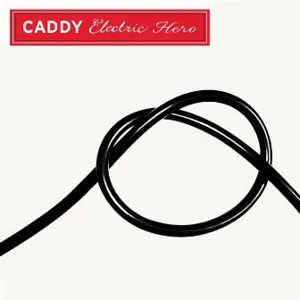 Electric Hero by Caddy