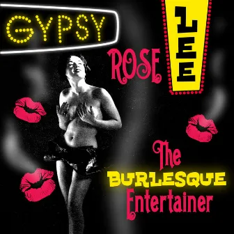 The Burlesque Entertainer by Gypsy Rose Lee