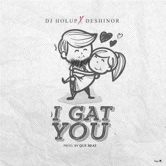 I Gat You by DJ Hol Up