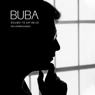 Roubei-te um beijo (feat. António Zambujo) by Buba Espinho