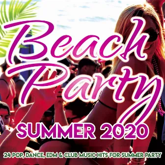 Beach Party Summer 2020 - 24 Pop, Dance, Edm, Club Music Hits for Summer Party by Dino Brown