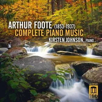 Arthur Foote: Complete Piano Music by Kirsten Johnson