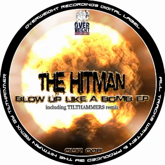 Blow Up Like A Bomb by The Hitman