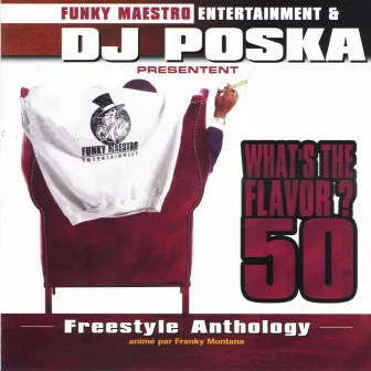 What's the Flavor? 50 (Freestyle Anthology by Franky Montana) by DJ Poska